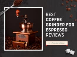 Best Coffee Grinders For Espresso