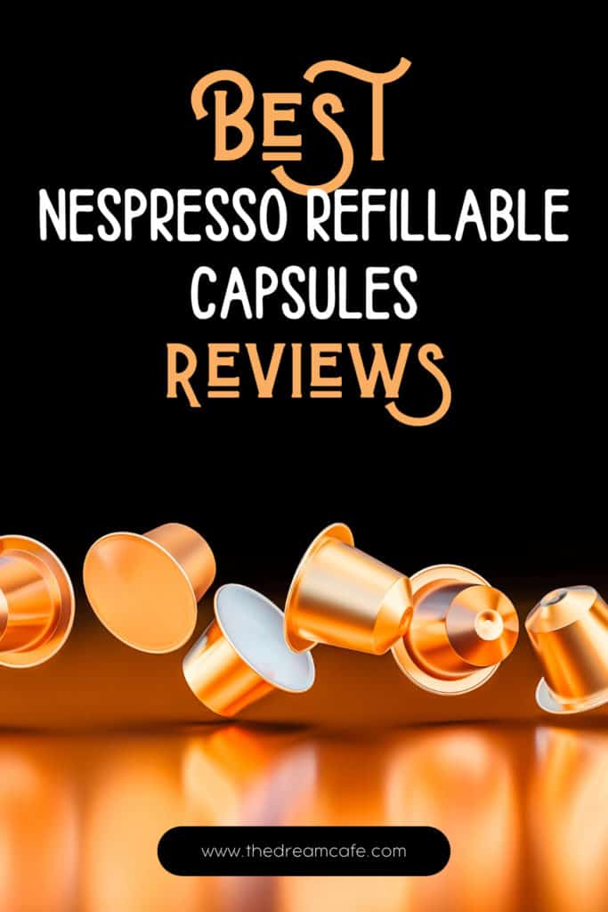 Best Nespresso Refillable Capsules